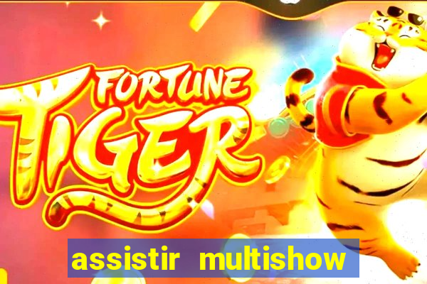 assistir multishow online gratis